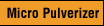 Micro Pulverizer